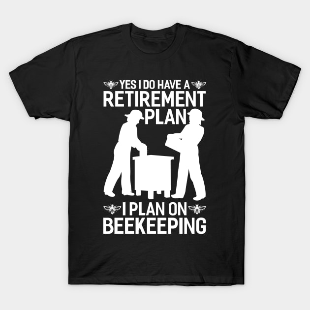 Beekeeper Retirement Plan Funny Beekeeping T-Shirt by EQDesigns